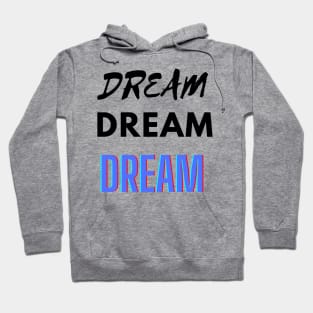 Dream Dream Dream Hoodie